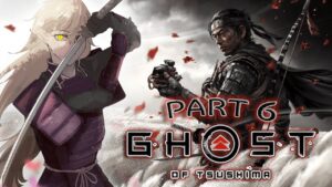 【GHOST OF TSUSHIMA: Part 6】honor is my fuel, i shall stream until i run out.【V&U | GEN4】