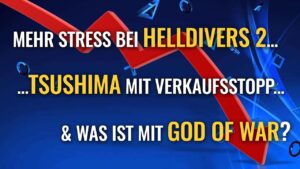 Helldivers 2 mehr Ärger | Ghost of Tsushima Verkaufsstopp & Refund | God of War Ankündigung?